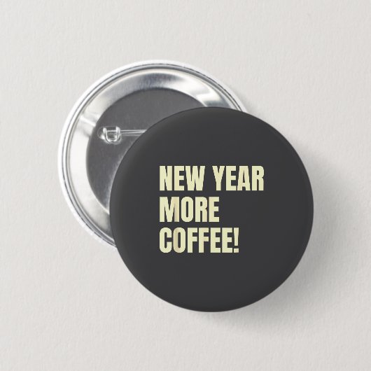 Sarcastic Resolution New Year More Coffee Funny  Button (Vorne & Hinten)
