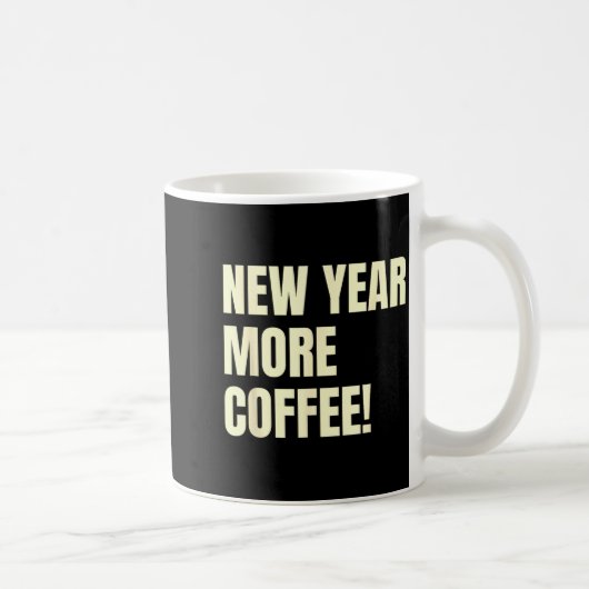 Sarcastic Resolution New Year More Coffee Funny Kaffeetasse (Rechts)
