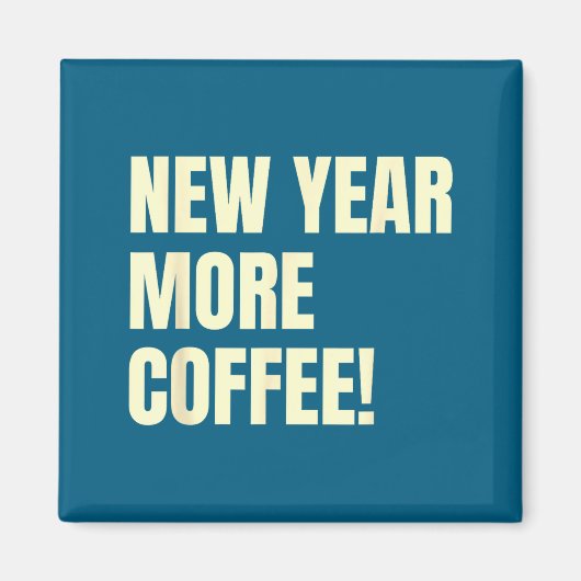 Sarcastic Resolution New Year More Coffee Funny Magnet (Vorne)