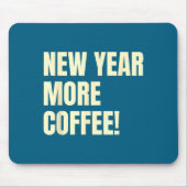 Sarcastic Resolution New Year More Coffee Funny Mousepad (Vorne)