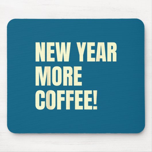 Sarcastic Resolution New Year More Coffee Funny Mousepad (Vorne)