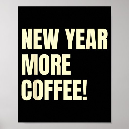 Sarcastic Resolution New Year More Coffee Funny  Poster (Vorne)