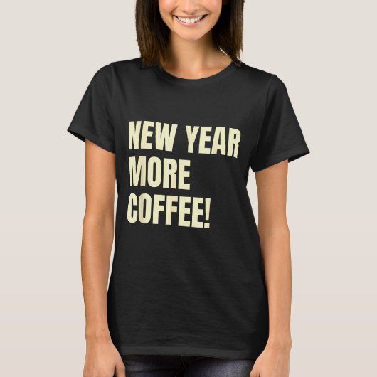 Sarcastic Resolution New Year More Coffee Funny  T-Shirt (Vorderseite)