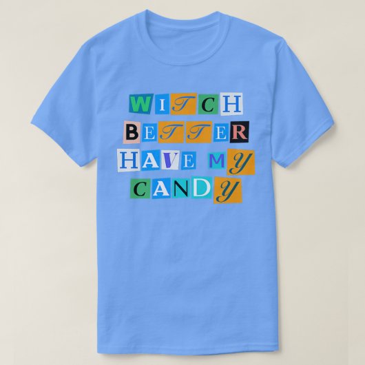 Sarcastic Saying Funny Witch Better Have My Candy  T-Shirt (Design vorne)
