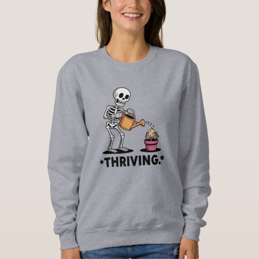Sarcastic Skeleton Design'Thriving' Sweatshirt (Vorderseite)