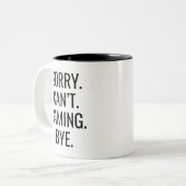 Sarcastic Sorry Can't Gaming Bye Bold Typography Zweifarbige Tasse (Vorderseite Links)