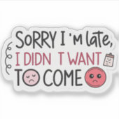 Sarcastic “Sorry I’m Late” Sticker | Witty Hand-Le (Vorderseite)