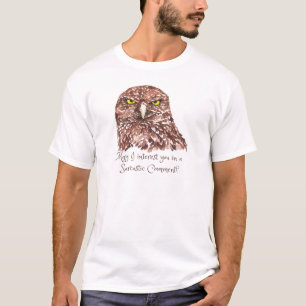 Sarcastic Spaß Zitat Wasserfarben Grumpe Owl T-Shirt