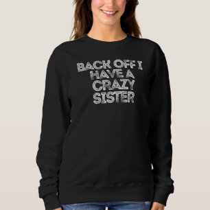 Sarcastic Sprichwort Back Off Ich habe eine verrüc Sweatshirt