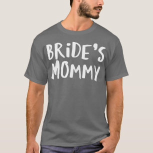 Sarcastic Sprichwort Funny Bride's Mommy T - Shirt