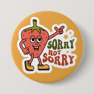 Sarcastic Strawberry Sorry not Sorry Button