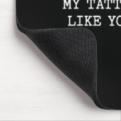 Sarcastic Tattoo Quote Gift My Tattoos Don't Like  Mousepad (Ecke)