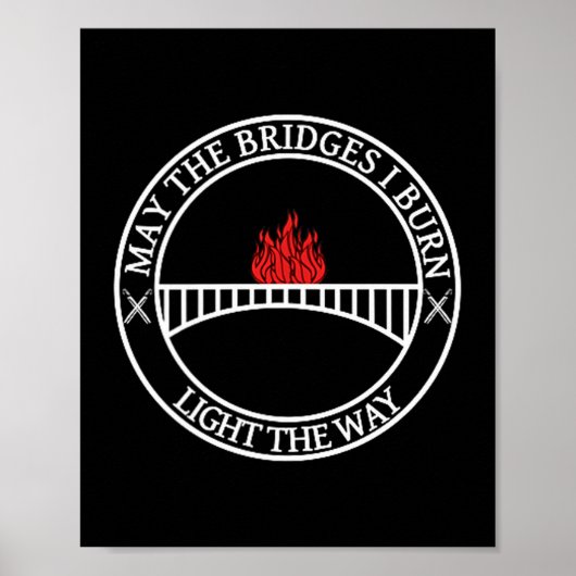 Sarcastic Tees And May The Bridges I Burn Light Th Poster (Vorne)