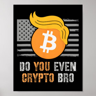 Sarcastic Trump tun Sie sogar Crypto Bro Lift Bull Poster