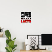 Sarcastic Übertreibung Funny Poster Sign Quotes (Heimbüro)