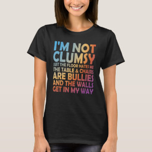 Sarcastic und Sprichwort ich bin nicht ungeschickt T-Shirt