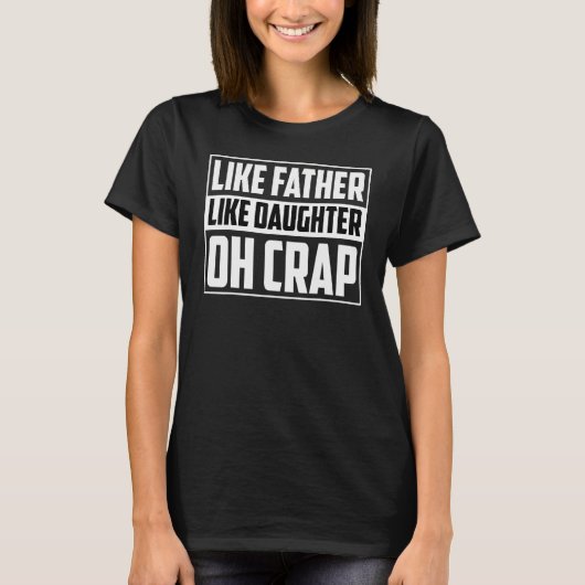 Sarcastic Vatertochter wie Vater wie Daughte T-Shirt (Vorderseite)