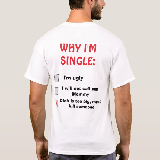Sarcastic “Why I’m Single” Funny T-Shirt Dark Humo (Rückseite)