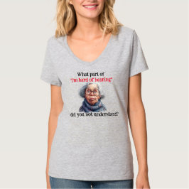 Sarcastischer T - Shirt "Ich bin schwer zu hören"