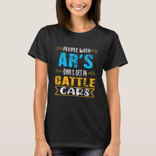 Sarkasische Menschen mit AR's kommen nicht in Rind T-Shirt