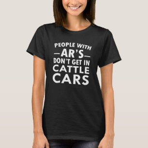 Sarkasische Menschen mit AR's kommen nicht in Rind T-Shirt