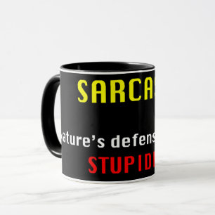 Sarkasmus, die natürliche Verteidigung gegen Dummh Tasse