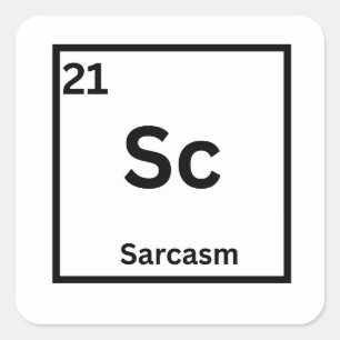 Sarkasmus-Element Lustiger Wissenschaftshumor Quadratischer Aufkleber