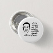 Sarkasmus fällt gerade aus meinem Mund heraus Button (Vorne & Hinten)