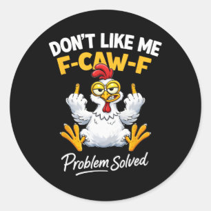 Sarkasmus Huhn Humor Mag Mich Nicht F-caw-f Proble Runder Aufkleber