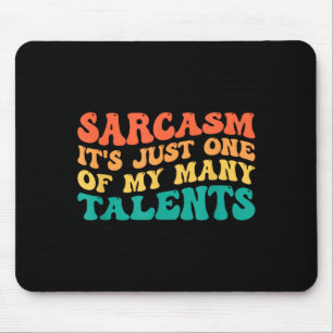 Sarkasmus ist einfach eines meiner vielen Talente Mousepad