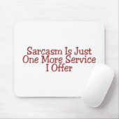 Sarkasmus ist gerade ein weiterer Service, den ich Mousepad (Mit Mouse)