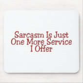 Sarkasmus ist gerade ein weiterer Service, den ich Mousepad (Vorne)