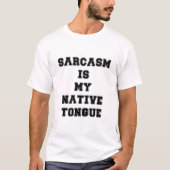 Sarkasmus ist meine Muttersprache T-Shirt (Vorderseite)
