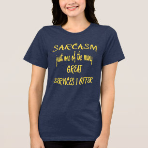 Sarkasmus ist nur einer der vielen Dienste, die ic Tri-Blend Shirt