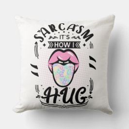 Sarkasmus ist, wie ich umarmt kissen