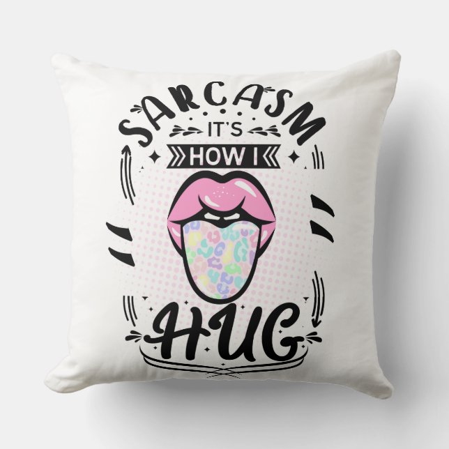 Sarkasmus ist, wie ich umarmt kissen (Vorderseite)
