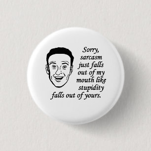 Sarkasmus kommt einfach so über meine Lippen Button