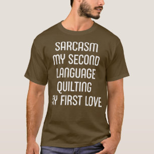 Sarkasmus meine zweite Sprache Meine erste Liebe T-Shirt
