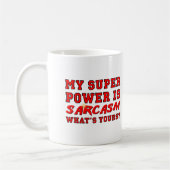 Sarkasmus-SuperPower-lustige Tasse (Links)