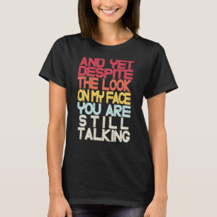 Sarkasmus und doch trotz des Aussehens auf meinen T-Shirt