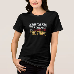 "Sarkasmus verwirrt die Dummen"-T-Shirt Tri-Blend Shirt