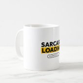 Sarkasmus wird geladen, bitte warten, lustiger sar kaffeetasse (Vorderseite Links)