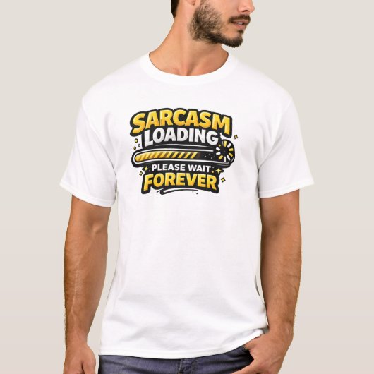 Sarkasmus wird geladen, bitte warten Sie für immer T-Shirt (Vorderseite)