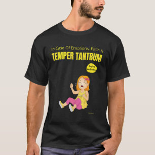 sarkastisch bei Emotionen Pitch ein Temper Tantr T-Shirt