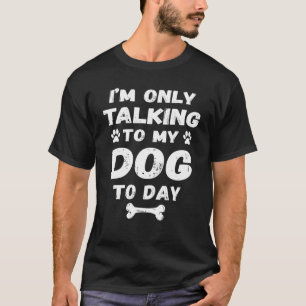 Sarkastisch, ich spreche heute nur mit meinem Hund T-Shirt