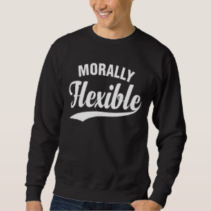 sarkastisch moralisch flexibel sweatshirt