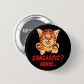 sarkastisch? Nooo Hissing Cat Beware Button (Vorne & Hinten)