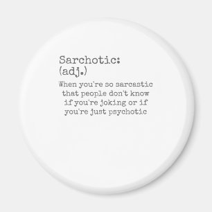 sarkastisch oder psychotisch magnet