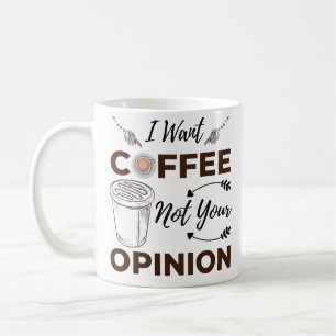 Sarkastisch und lustig Wollte ich Kaffee nicht Ihr Kaffeetasse