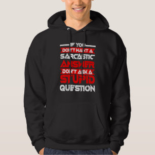 Sarkastische Antwort Stell keine dumme Frage Hoodie